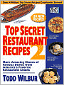 Top Secret Restaurant Recipes 2: More Amazing Clones of Famous Dishes from America's Favorite Restaurant Chains
