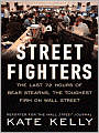 Street Fighters: The Last 72 Hours of Bear Stearns, the Toughest Firm on Wall Street