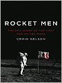 Rocket Men: The Epic Story of the First Men on the Moon