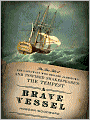 A Brave Vessel: The True Tale of the Castaways Who Rescued Jamestown and Inspired Shakespeare's The Tempest