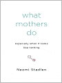 What Mothers Do: Especially When It Looks Like Nothing