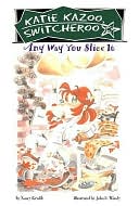 Any Way You Slice It (Katie Kazoo, Switcheroo Series #9)