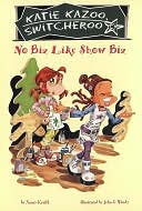 No Biz Like Show Biz (Katie Kazoo. Switcheroo Series #24)