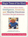 Magic Trees of the Mind: How to Nurture Your Child's Intelligence, Creativity, and Healthy Emotions from Birth through Adolescence