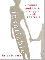 Insatiable: A Young Mother's Struggle with Anorexia