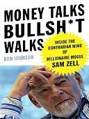 download Money Talks, Bullsh-T Walks : Inside the Contrarian Mind of Billionaire Mogul Sam Zell book