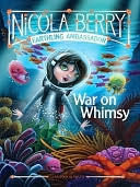 War on Whimsy (Nicola Berry: Earthling Ambassador Series #3)