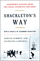 Shackleton's Way: Leadership Lessons from the Great Antarctic Explorer