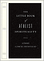The Little Book of Atheist Spirituality
