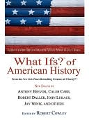 What Ifs? of American History: Eminent Historians Imagine What Might Have Been