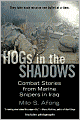 Hogs in the Shadows: Combat Stories from Marine Snipers in Iraq