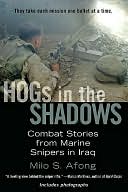 Hogs in the Shadows: Combat Stories from Marine Snipers in Iraq