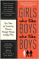 Girls Who Like Boys Who Like Boys: True Tales of Friendship Between Straight Women and Gay Men