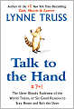 Talk to the Hand: The Utter Bloody Rudeness of the World Today, or Six Good Reasons to Stay Home and Bolt The Door