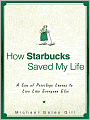 How Starbucks Saved My Life: A Son of Privilege Learns to Live Like Everyone Else
