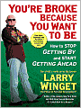 You're Broke Because You Want to Be: How to Stop Getting By and Start Getting Ahead