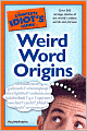 The Complete Idiot's Guide to Weird Word Origins