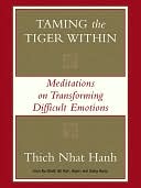 Taming the Tiger Within: Meditations on Transforming Difficult Emotions