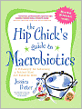 The Hip Chick's Guide to Macrobiotics