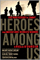 Heroes Among Us: Firsthand Accounts of Combat From America's Most Decorated Warriors in Iraq andAfghanistan