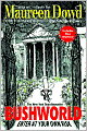 Bushworld: Enter at Your Own Risk