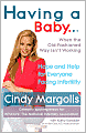 Having a Baby...When the Old-Fashioned Way Isn't Working: Hope and Help for Everyone Facing Infertility