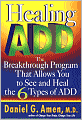 Healing ADD: The Breakthrough Program That Allows You to See and Heal the Six Types of Attention Deficit Disorder