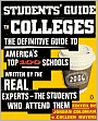 Students Guide to Colleges: The Definitive Guide to America's Top 100 Schools Written by the Real Experts--The Students Who Attend Them