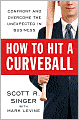How to Hit a Curveball: Confront and Overcome the Unexpected in Business