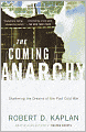 Coming Anarchy: Shattering the Dreams of the Post Cold War