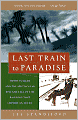 Last Train to Paradise: Henry Flagler and the Spectacular Rise and Fall of the Railroad That Crossed an Ocean