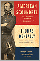 American Scoundrel: The Life of the Notorious Civil War General Dan Sickles