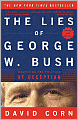 The Lies of George W. Bush: Mastering the Politics of Deception