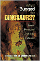 What Bugged the Dinosaurs?: Insects, Disease, and Death in the Cretaceous
