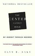 The Center Cannot Hold: My Journey Through Madness