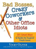 Bad Bosses, Crazy Coworkers & Other Office Idiots by Vicky Oliver: NOOK Book Cover
