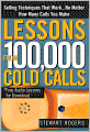 Lessons from 100,000 Cold Calls: Selling Techniques That Work...No Matter How Many Calls You Make