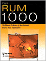 Rum 1000: The Ultimate Collection of Rum Cocktails, Recipes, Facts, and Resources