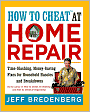 How to Cheat at Home Repair: Time-Slashing, Money-Saving Fixes for Household Hassles and Breakdowns