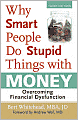 Why Smart People Do Stupid Things with Money: Overcoming Financial Dysfunction