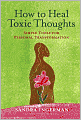 How to Heal Toxic Thoughts: Simple Tools for Personal Transformation