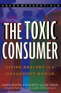 The Toxic Consumer: Living Healthy in a Hazardous World