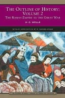 Outline of History Volume 2: The Roman Empire to the Great War (Barnes & Noble Library of Essential Reading)