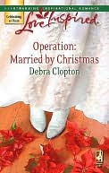 Operation: Married by Christmas (Love Inspired Series #418)