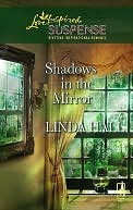 Shadows in the Mirror [Love Inspired Suspense Series]