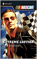 Extreme Caution (Harlequin NASCAR Series)