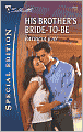 His Brother's Bride-To-Be (Silhouette Special Edition #1984)