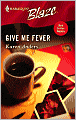 Give Me Fever (Harlequin Blaze #219)