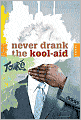 Never Drank the Kool-Aid: Essays