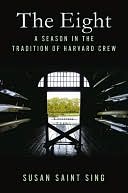 The Eight: A Season in the Tradition of Harvard Crew